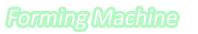 FormingMachine